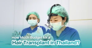 How Much Budget for a Hair Transplant in Thailand?